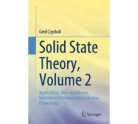 Solid State Theory, Volume 2: Applications: Non-equilibrium, Behavior in External Fields, Collective Phenomena