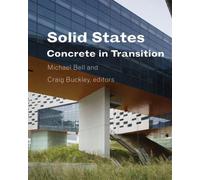 Solid States: Concrete in Transition (Columbia Books on Architecture, Engineering, and Materials)