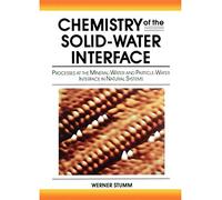 Solid Water Interface: Processes at the Mineral-Water and Particle-Water Interface in Natural Systems