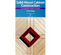 Solid-Wood Cabinet Construction: 70 Contemporary Designs with Details