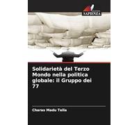 Solidarietà del Terzo Mondo nella politica globale: il Gruppo dei 77