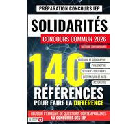 SOLIDARITÉS : CONCOURS COMMUN DES IEP (thème 2025 et 2026): 140 références pour faire la différence, préparer et réussir l’épreuve de Questions ... Littérature, Sciences Politiques...)