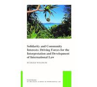Solidarity and Community Interests: Driving Forces for the Interpretation and Development of International Law (The Pocket Books of the Hague Academy of International Law)