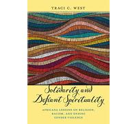Solidarity and Defiant Spirituality: Africana Lessons on Religion, Racism, and Ending Gender Violence: 4 (Religion and Social Transformation)