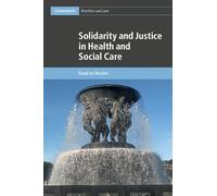 Solidarity and Justice in Health and Social Care: 41 (Cambridge Bioethics and Law, Series Number 41)