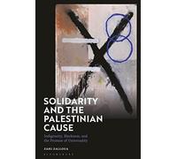 Solidarity and the Palestinian Cause: Indigeneity, Blackness, and the Promise of Universality