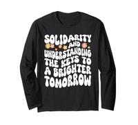 Solidarity and Understanding for A Brighter Tomorrow Long Sleeve T-Shirt