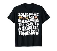 Solidarity and Understanding for A Brighter Tomorrow T-Shirt