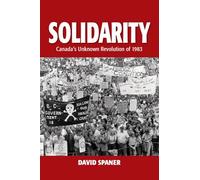 Solidarity: Canada's Unknown Revolution of 1893