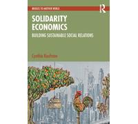 Solidarity Economics : Building Sustainable Social Relations