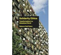 Solidarity Ethics: Transformation in a Globalized World