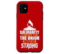 Solidarity Forever for the Union Makes Us Strong Case for iPhone 11
