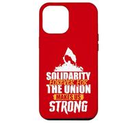 Solidarity Forever for the Union Makes Us Strong Case for iPhone 12 Pro Max