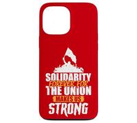 Solidarity Forever for the Union Makes Us Strong Case for iPhone 13 Pro Max