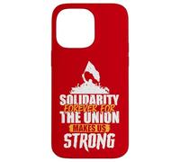 Solidarity Forever for the Union Makes Us Strong Case for iPhone 14 Pro Max