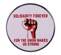 Solidarity Forever For The Union Makes Us Strong Fist Support Strike Labor Rights Worker Striking 1.1" Enamel Pin Badge
