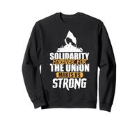Solidarity Forever for the Union Makes Us Strong Sweatshirt