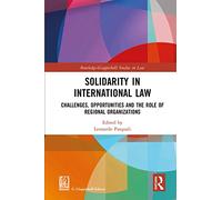 Solidarity in International Law: Challenges, Opportunities and The Role of Regional Organizations (Routledge-Giappichelli Studies in Law)