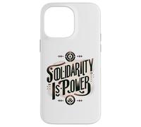 Solidarity is Power - Working Class Working Together Case for iPhone 14 Pro Max
