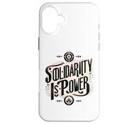 Solidarity is Power - Working Class Working Together Case for iPhone 16 Plus