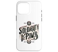 Solidarity is Power - Working Class Working Together Case for iPhone 16 Pro Max
