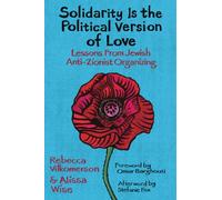 Solidarity Is the Political Version of Love : Lessons from Jewish Anti-Zionist Organizing