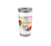 Solidarity is The Stinkin' Best Liberal Progressive Stainless Steel Insulated Tumbler
