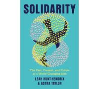 Solidarity: The Past, Present, and Future of a World-Changing Idea
