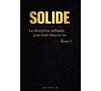 SOLIDE: La Discipline militaire pour tenir dans sa vie