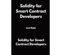Solidity for Smart Contract Developers: Build Secure DApps on Ethereum Step by Step