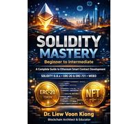 Solidity Mastery Beginner to Intermediate: A Complete Guide to Ethereum Smart Contract Development