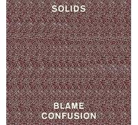 SOLIDS - Blame Confusion [VINYL]