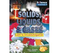 Solids, Liquids, & Gases: Let's Investigate (Science Essentials)