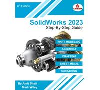 SolidWorks 2023 - Step-By-Step Guide: Part, Assembly, Drawings, Sheet Metal, & Surfacing