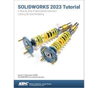 SOLIDWORKS 2023 Tutorial: A Step-by-Step Project Based Approach Utilizing 3D Modeling