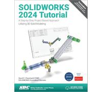SOLIDWORKS 2024 Tutorial: A Step-by-Step Project Based Approach Utilizing 3D Modeling (Solidworks Tutorial)