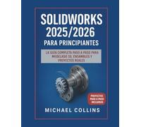SolidWorks 2025/2026 para principiantes: La guía completa paso a paso para el modelado 3D, ensamblajes y proyectos del mundo real (Serie de aprendizaje CAD de próxima generación)