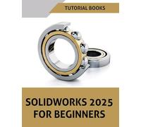 SOLIDWORKS 2025 For Beginners