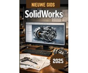 SolidWorks Gebruikershandleiding 2026: Leer professioneel technisch ontwerp, van de basisprincipes tot geavanceerde automatisering, aan de hand van praktijkgerichte projecten.