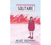 Solitaire: TikTok made me buy it! The teen bestseller from the YA Prize winning author and creator of Netflix series HEARTSTOPPER (Solitaire, 1)