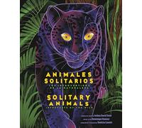 Solitary Animals: Introverts of the Wild/Animales Solitarios: Los Introvertidos de la Naturaleza(bilingual English-Spanish Edition)