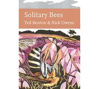 Solitary Bees: An in-depth exploration of the diverse world of solitary bees (Collins New Naturalist Library)