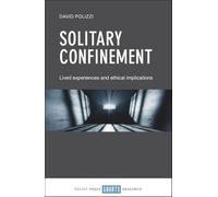 Solitary Confinement: Lived Experiences and Ethical Implications