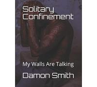 Solitary Confinement: My Walls Are Talking