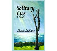 Solitary Lies: A Novel