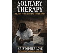 Solitary Therapy: Welcome to the Mind of a Broken Artist