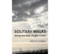 Solitary Walks along the East Anglia Coast