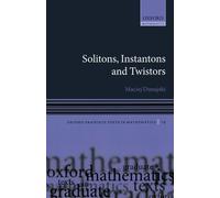 Solitons, Instantons, And Twistors (Oxford Graduate Texts In Mathematics): 19