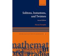 Solitons, Instantons, and Twistors (Oxford Graduate Texts in Mathematics)