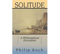 Solitude: A Philosophical Encounter
